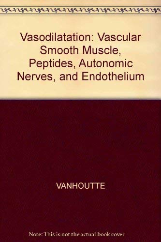 Vasodilatation: Vascular Smooth Muscle, Peptides, Autonomic Nerves, and Endothelium