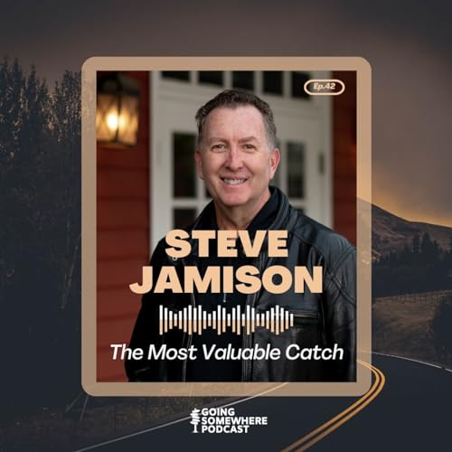 42: Steve Jamison | The Most Valuable Catch