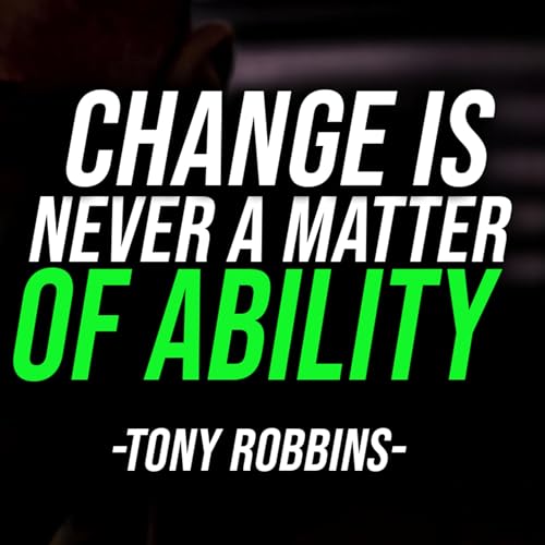CHANGE IS NEVER A MATTER OF ABILITY