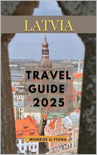 LATVIA TRAVEL GUIDE 2025 (Globetrotter’s Handbook 2025 13)