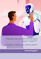Réussir sa recherche d'emploi avec ChatGPT: Le guide complet pour les étudiants (French Edition) B0F5M4HCNH Book Cover