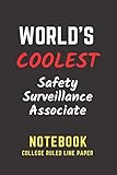 World's Coolest Safety Surveillance Associate Notebook: College Ruled Line Paper. Perfect Gift/Present for any occasion. Appreciation, Retirement, ... Anniversary, Father's Day, Mother's Day