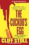 The Cuckoo's Egg: Tracking a Spy Through the Maze of Computer Espionage