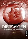 DIE EWIGEN. Gilgamesch und die Seherin: Folge 10 - Chriz Wagner 