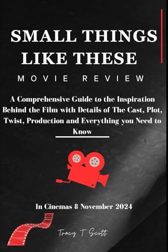 Small Things Like These (Movie Review): A Comprehensive Guide to the Inspiration Behind the Film with Details of The Cast, Plot, Twist, Production and Everything you Need to Know