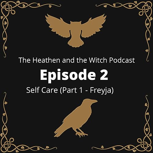 Episode 2 - Pagan Self Care (Part 1 - Freyja)