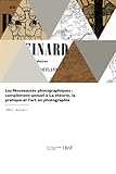  Les Nouveautés photographiques : complément annuel à La théorie, la pratique et l\'art en photographie