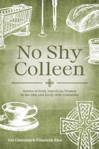 Bild: No Shy Colleen: Stories of Irish American Women in the 19th and Early 20th Centuries f�r 26,80 EUR (-3%) statt 16,00 EUR bei amazon.de