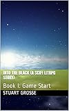 Into the Black (A SciFi LitRPG Story): Book I: Game Start