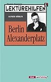 Lektürehilfen Berlin Alexanderplatz. Ausführliche Inhaltsangabe und Interpretation - Thomas Siepmann