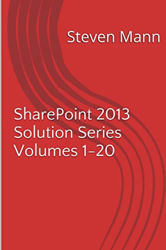 SharePoint 2013 Solution Series Volumes 1-20