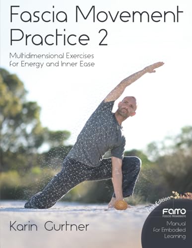 Fascia Movement Practice 2: Multidimensional Exercises for Energy and Inner