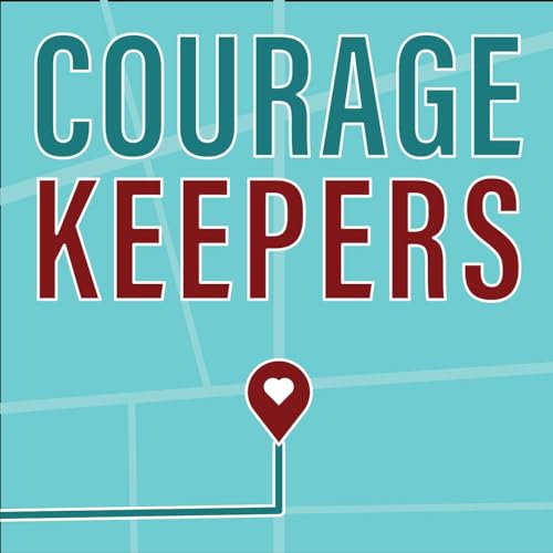 Courage Keepers: A Guide to Brave Leadership and Inspiring Bold Action in Others cover art