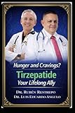 Hunger and Cravings? Tirzepatide Your Lifelong Ally: Obesity, Cravings, and Addictions: The Revolutionary Role of Tirzepatide in Restoring Total Health.