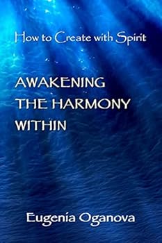 Paperback Awakening the Harmony Within: How to Create with Spirit Book