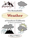 The Remarkable Weather of Southern California: Its Science and Subtleties