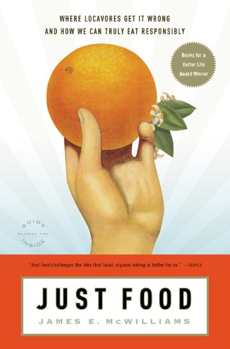Just Food: Where Locavores Get It Wrong and How We Can Truly Eat Responsibly