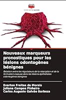 Nouveaux marqueurs pronostiques pour les lésions odontogènes bénignes: Relation entre les régulateurs de la résorption et de la formation osseuse dans ... odontogènes bénignes (French Edition) B0CK3SDR39 Book Cover