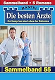  Die besten Ärzte - Sammelband 55: 5 Arztromane in einem Band