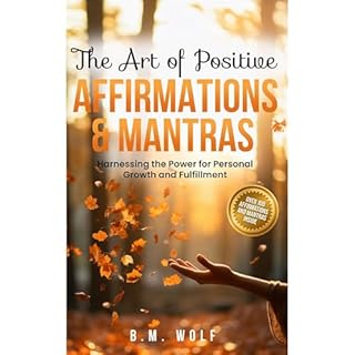 The Art of Positive Affirmations and Mantras Audiolibro Por B.M. Wolf arte de portada