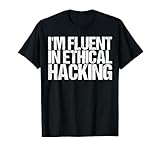 I'm Fluent In Ethical Hacking Shirt