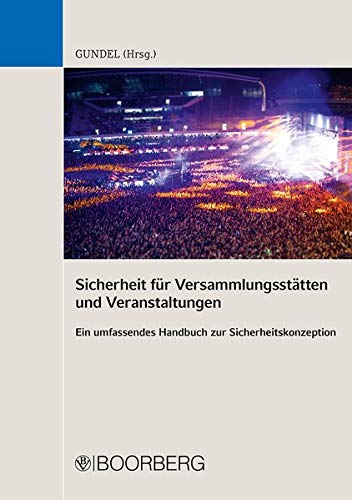 Sicherheit für Versammlungsstätten und Veranstaltungen: Ein umfassendes Handbuch zur Sicherheitsko Sicherheit für Versammlungsstätten und Veranstaltungen: Ein umfassendes Handbuch zur Sicherheitsko