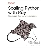 Scaling Python with Ray: Adventures in Cloud and Serverless Patterns (English Edition)