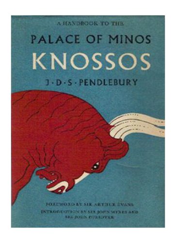 A Handbook to the Palace of Minos at Knossos with its Dependencies by J.D.S. Pendlebury with a Foreword by Sir Arthur Evans (Softcover) 1958, Max Parrish (London)