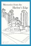 Memories from the Harbor’s Edge: Harbor’s Edge Memoir Writers Group - Harbors Edge Memoir Writers Group, Jane Frances Barrett, Mary Beauchamp, Judith Evans Brown, Roy Graeber, James B. Maus, Marilyn Allen Mendelson, Milt Saunders, Joyce Jenkins Swindell 