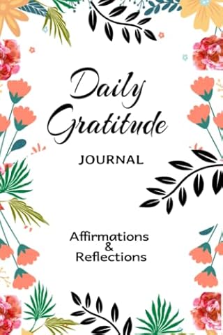 Daily Gratitude Journal: Affirmations & Reflections