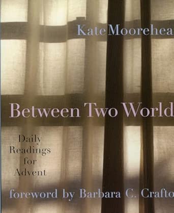 Between Two Worlds: Daily Readings for Advent book cover