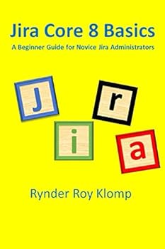 Paperback Jira Core 8 Basics: A Beginner Guide for Novice Jira Administrators Book