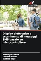 Display elettronico a scorrimento di messaggi SMS basato su microcontrollore (Italian Edition) 6208738121 Book Cover