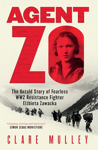 Weidenfeld Nicolson Agent Zo The Untold Story of Fearless WW2 Resistance Fighter Elzbieta Zawacka.