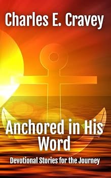 Paperback Anchored in His Word: Devotional Stories for the Journey Book
