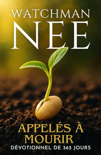 Watchman Nee - Appelés à Mourir: Dévotionnel de 365 jours
