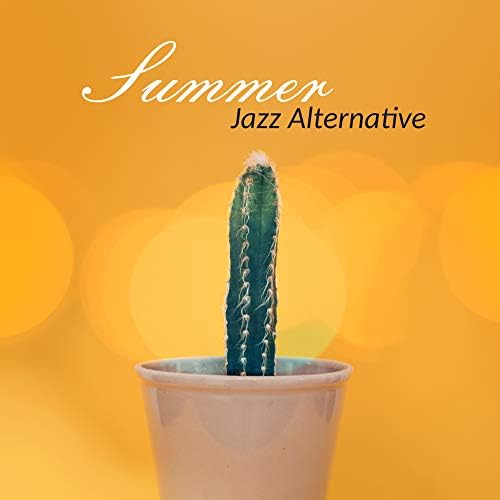 Play Summer Jazz Alternative by Alternative Jazz Lounge on Amazon Music