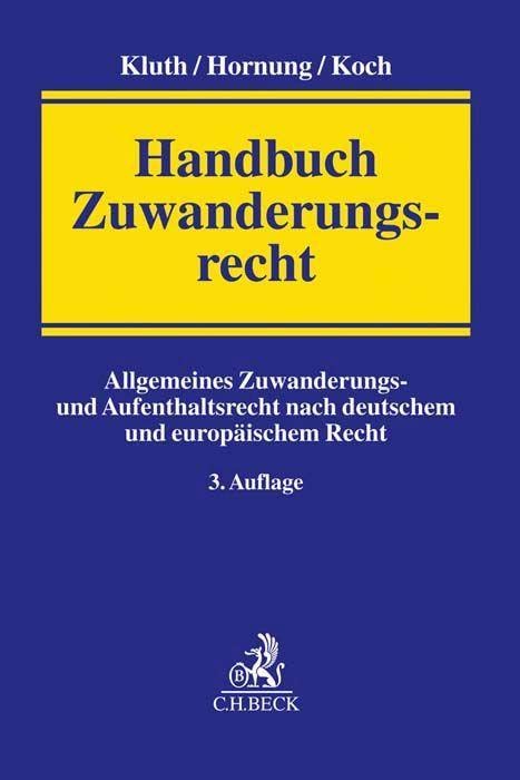 Handbuch Zuwanderungsrecht: Allgemeines Zuwanderungs- und Aufenthaltsrecht nach deutschem und europäischem Recht