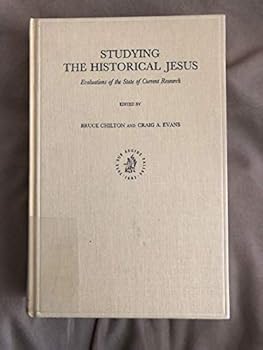 Studying the Historical Jesus: Evaluations of the State of Current Research