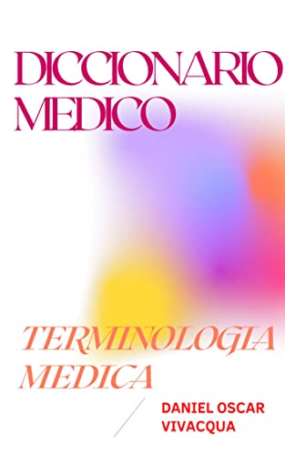 DICCIONARIO MEDICO: TERMINOLOGÍA MEDICA (Spanish Edition)