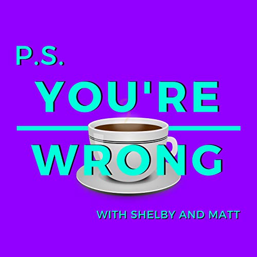 Couverture de PS You're Wrong: A Pop Culture Podcast