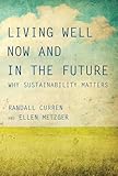 Living Well Now and in the Future: Why Sustainability Matters (Mit Press)