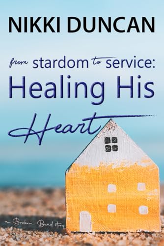 from Stardom to Service: Healing His Heart (Broken Bend)