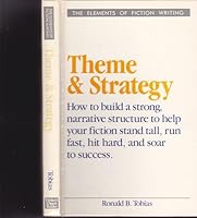 Theme and Strategy: How to Build a Strong, Narrative Structure to Help Your Fiction Stand Tall, Run Fast, Hit Hard, and Soar to Success (Elements of Fiction Writing) 0898793920 Book Cover