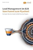 Lead Management im B2B: Vom Funnel zum Flywheel