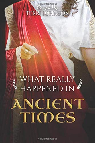 What Really Happened in Ancient Times: A Collection of Historical Biographies