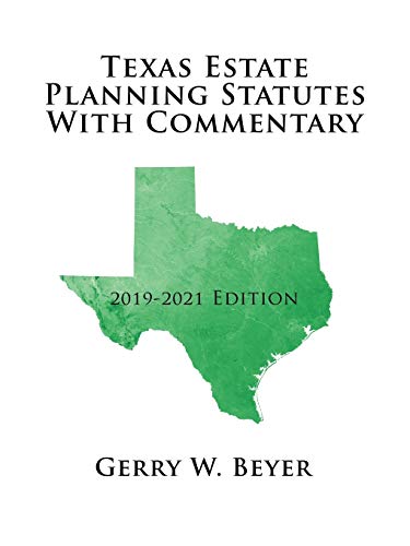 Texas Estate Planning Statutes With Commentary, 2019-2021