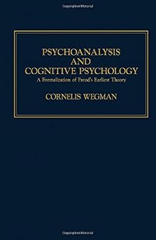 Hardcover Psychoanalysis and Cognitive Psychology: A Formalization of Freud's Earliest Theory Book