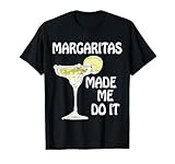 Margaritas Made Me Do It Shirt Funny Men Women Drinking T-Shirt