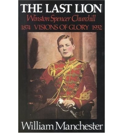 The Last Lion ; Winston Spencer Churchill - Vis... 0316540315 Book Cover